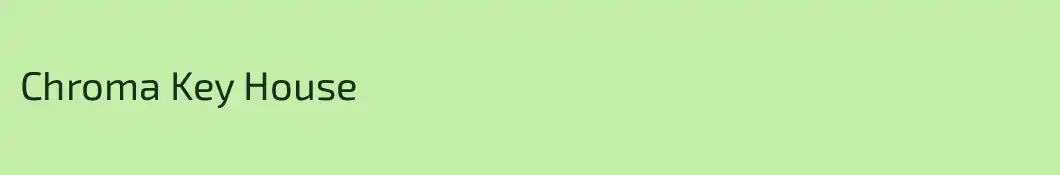 Chroma Key House